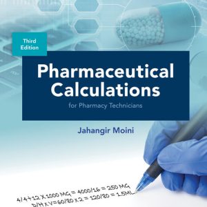 Pharmaceutical Calculations for Pharmacy Technicians 3rd Edition by Jahangir Moini Test bank