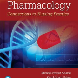 Pharmacology Connections to Nursing Practice 4th Edition Michael P. Adams Instructor manual