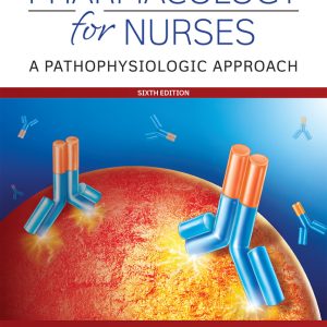 Pharmacology for Nurses A Pathophysiologic Approach 6th Edition Michael P. Adams Instructor manual