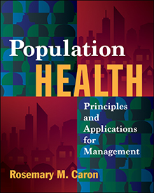Population Health Principles and Applications for Management Rosemary M. Caron Test bank