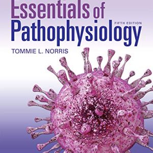 Porth's Essentials of Pathophysiology Fifth Edition Tommie L. Norris Test bank