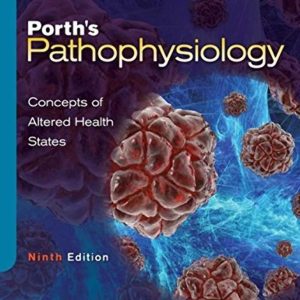 Porth's Pathophysiology Concepts of Altered Health States 9th Edition Sheila Grossman Solution manual