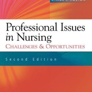 Professional Issues in Nursing Challenges and Opportunities 2nd Edition Carol Huston Test bank