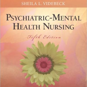 Psychiatric-Mental Health Nursing 5th Edition Sheila L. Videbeck Test bank