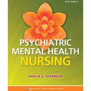 Psychiatric-Mental Health Nursing 6th Edition Sheila L. Videbeck Test bank