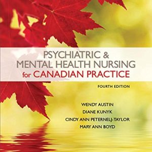 Psychiatric & Mental Health Nursing for Canadian Practice 4th edition by Wendy Austin Test bank