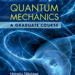 Quantum Mechanics A Graduate Course Horatiu Nastase Solution manual