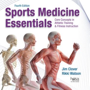 Sports Medicine Essentials 4th Edition by Jim Clover Solution manual