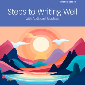 Steps to Writing Well with Additional Readings 12th Edition by Jean Wyrick Instructor manual