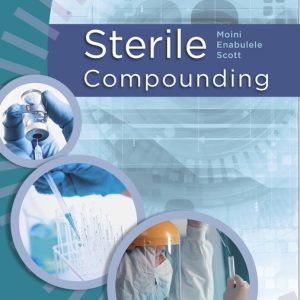 Sterile Compounding 1st Edition by Jahangir Moini Instructor manual
