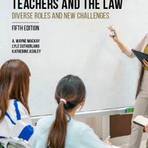 Teachers and the Law Diverse Roles and New Challenges, 5th Edition A. Wayne MacKay Test Bank