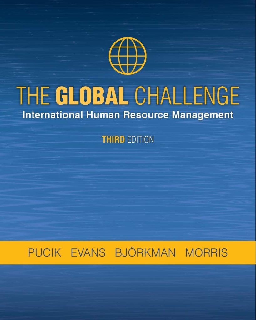The Global Challenge International Human Resource Management 3rd edition Vladimir Pucik Test bank