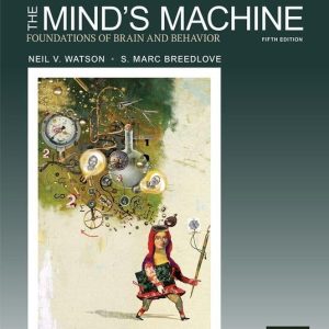 The Mind's Machine Foundations of Brain and Behavior 5th Edition by Neil Watson Test bank