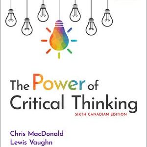 The Power of Critical Thinking 6th canadian Edition Chris MacDonald Test bank