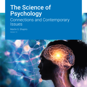 The Science of Psychology Connections and Contemporary Issues Version 1.0 By Martin S. Shapiro Instructor Manual