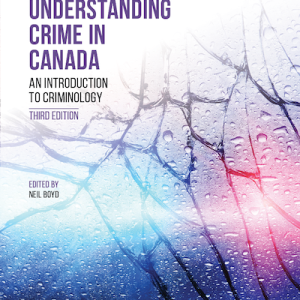 Understanding Crime in Canada An Introduction to Criminology, 3rd Edition Neil Boyd Test Bank