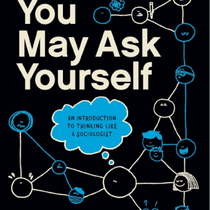 You May Ask Yourself Eighth Edition by Dalton Conley